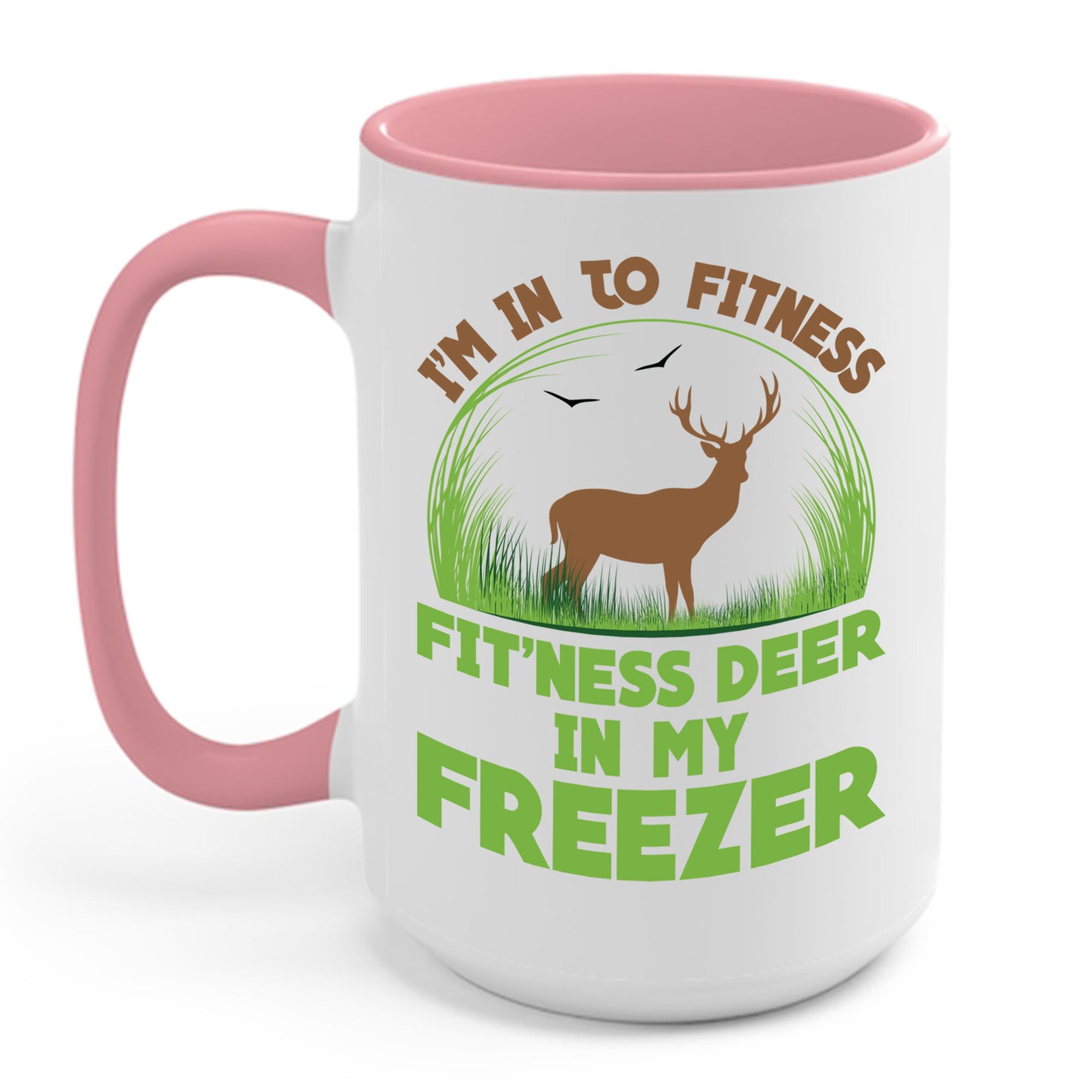 I'm Into Fitness Fit'ness Deer Into My Freezer Funny Hunting Coffee Mug For Men Women