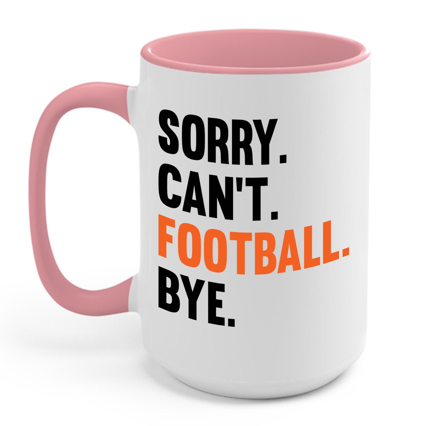 Sorry Can't Football Bye Football Lovers Fan Footballer Coffee Mug For Men Women