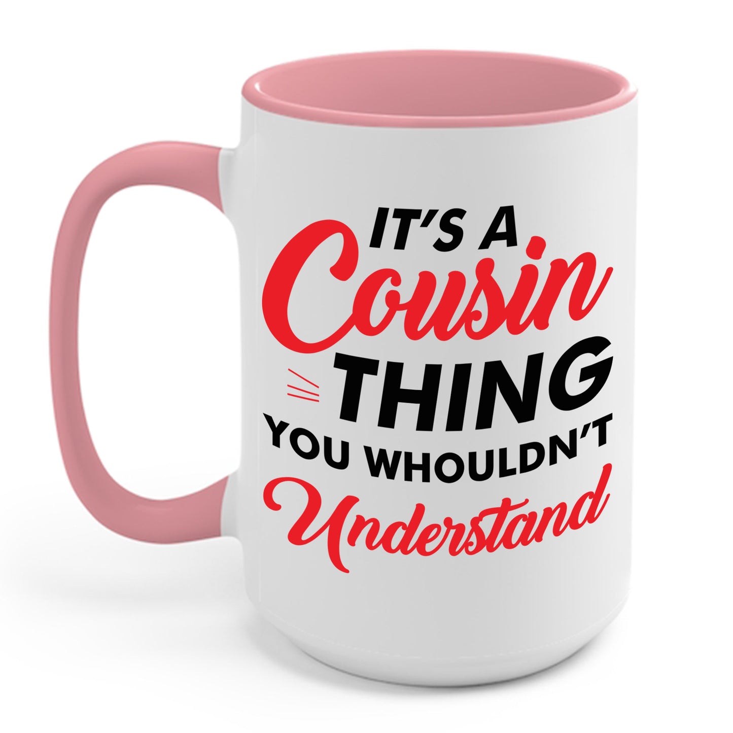 Its a Cousin Thing You Wouldnt Understand Sarcastic Funny Cousin Coffee Mug For Men Women