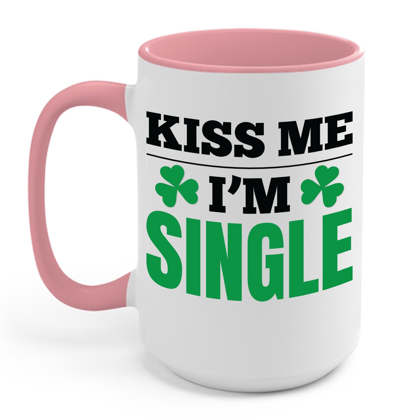 Kiss Me I'm Single T-Shirt St Patrick Day Coffee Mug For Men Women