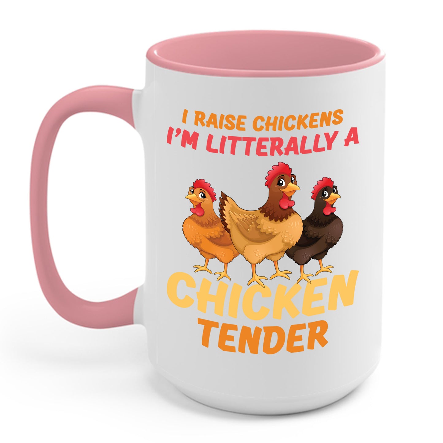 Funny I Raise Chickens I'm Literally a Chicken Tender Funny Farmer Coffee Mug For Men Women