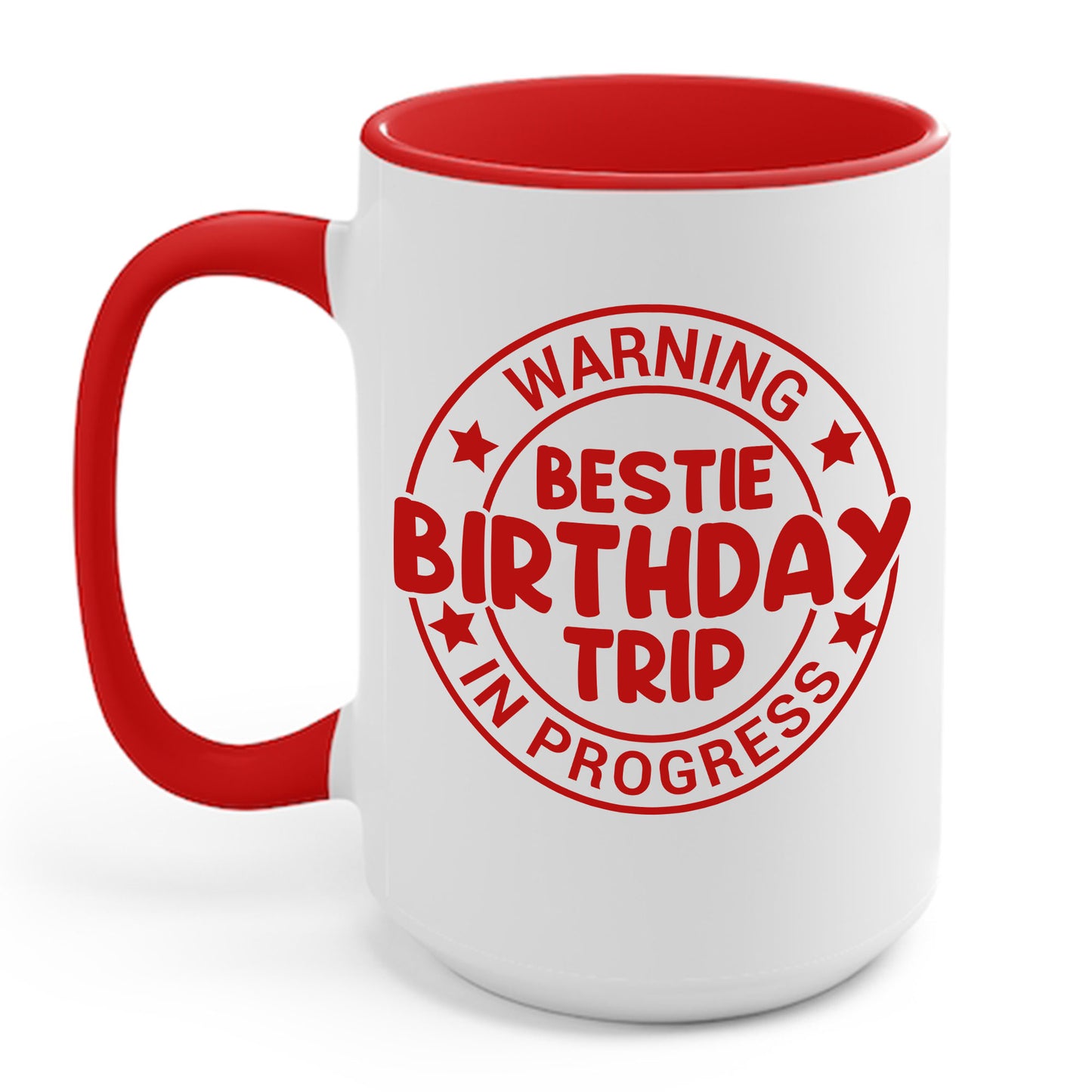 Funny Warning Bestie Birthday Trip In Progress Matching Gift BD Coffee Mug (Copy)