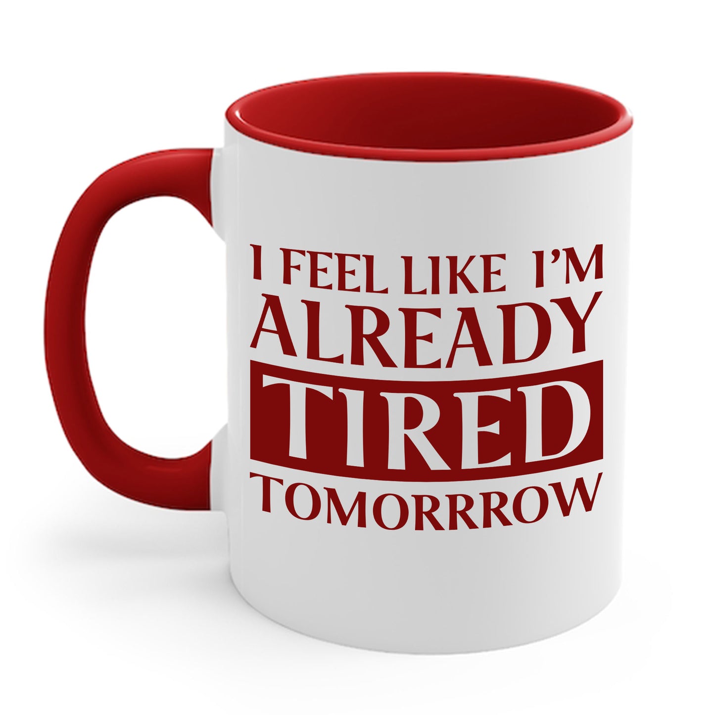 Funny Exhausted Parent I'm Already Tired Tomorrow Fathers Mothers Day Coffee Mug For Men Women