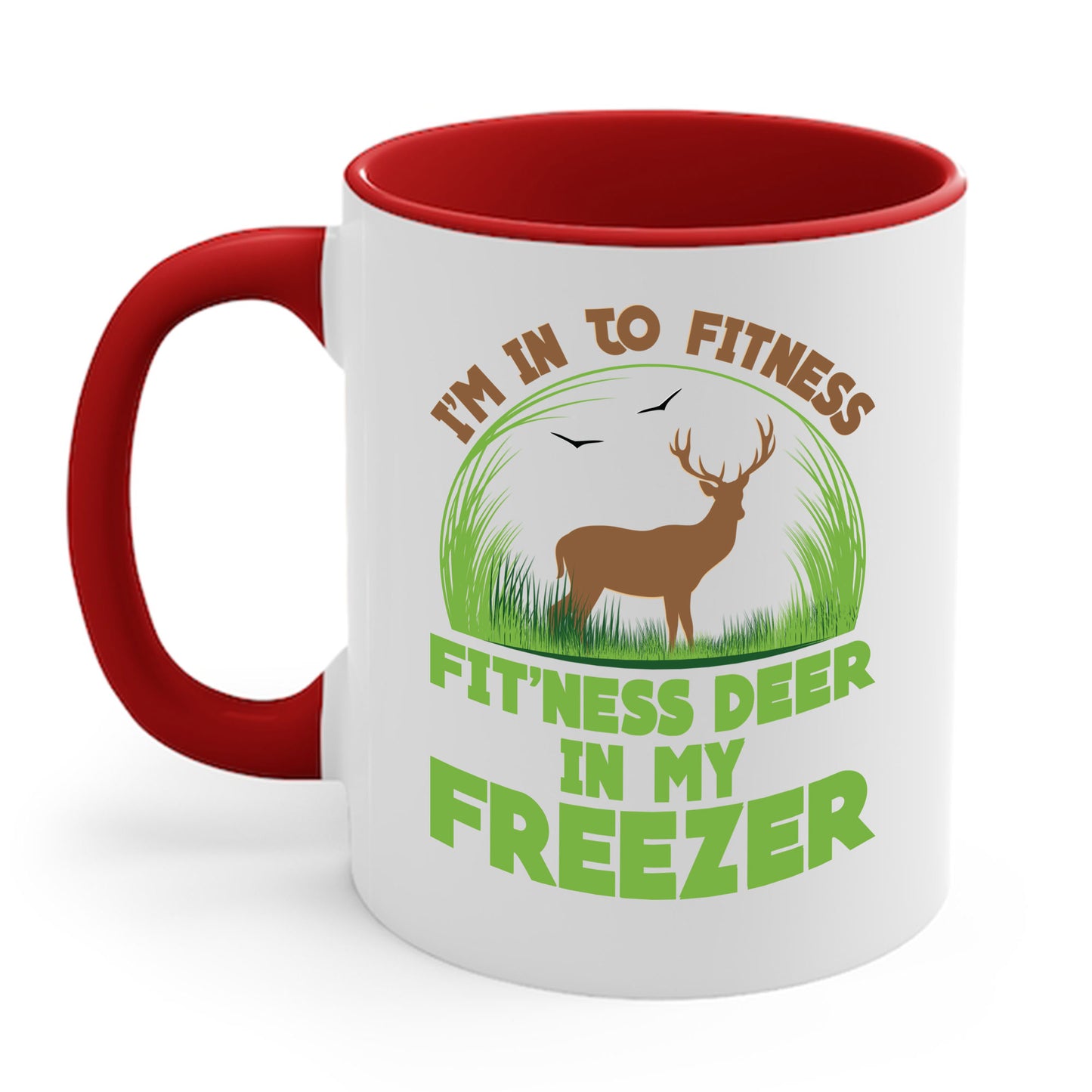 I'm Into Fitness Fit'ness Deer Into My Freezer Funny Hunting Coffee Mug For Men Women