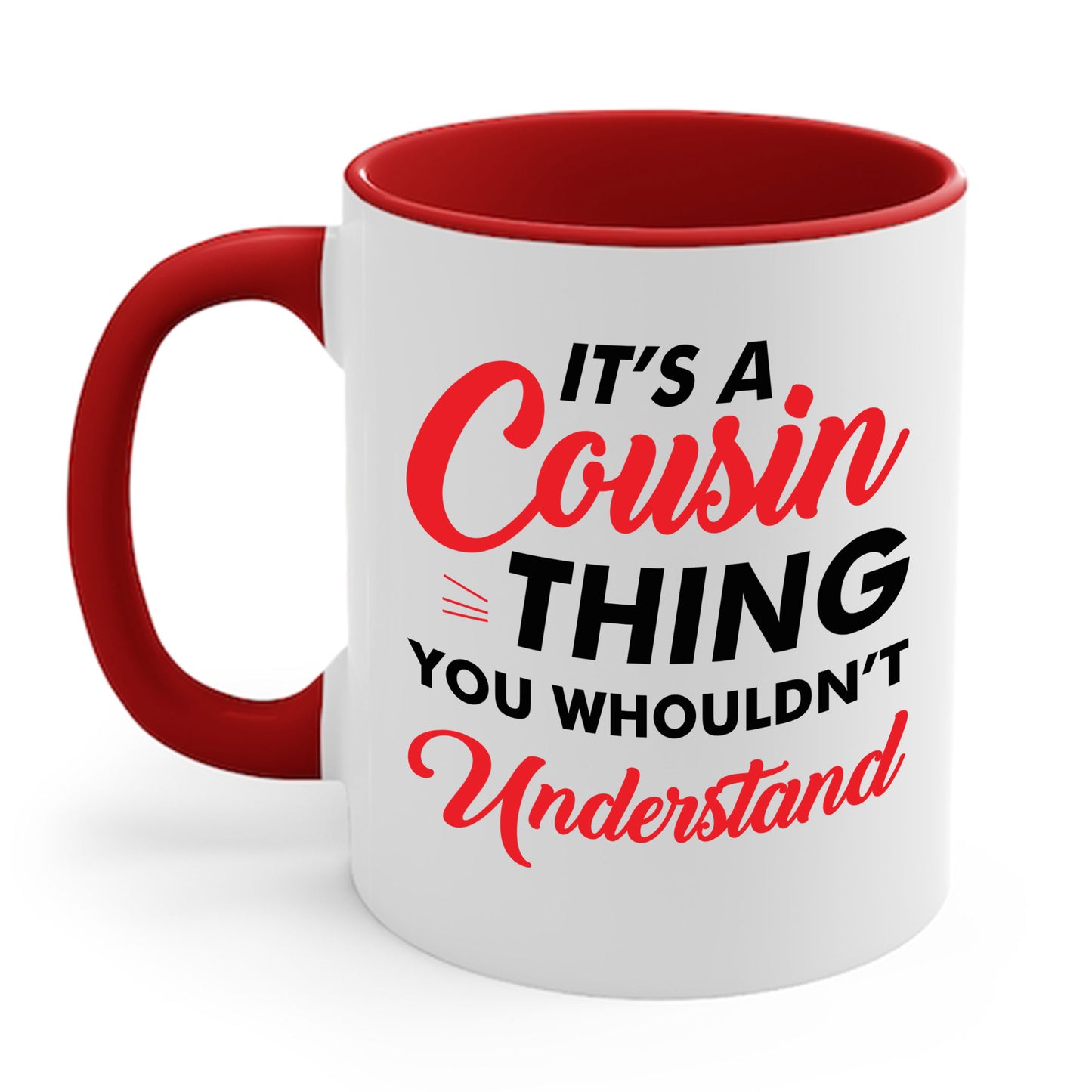 Its a Cousin Thing You Wouldnt Understand Sarcastic Funny Cousin Coffee Mug For Men Women