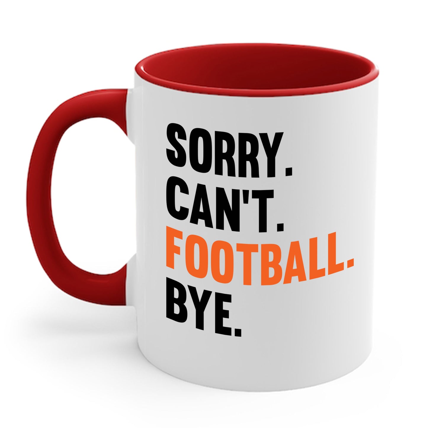 Sorry Can't Football Bye Football Lovers Fan Footballer Coffee Mug For Men Women