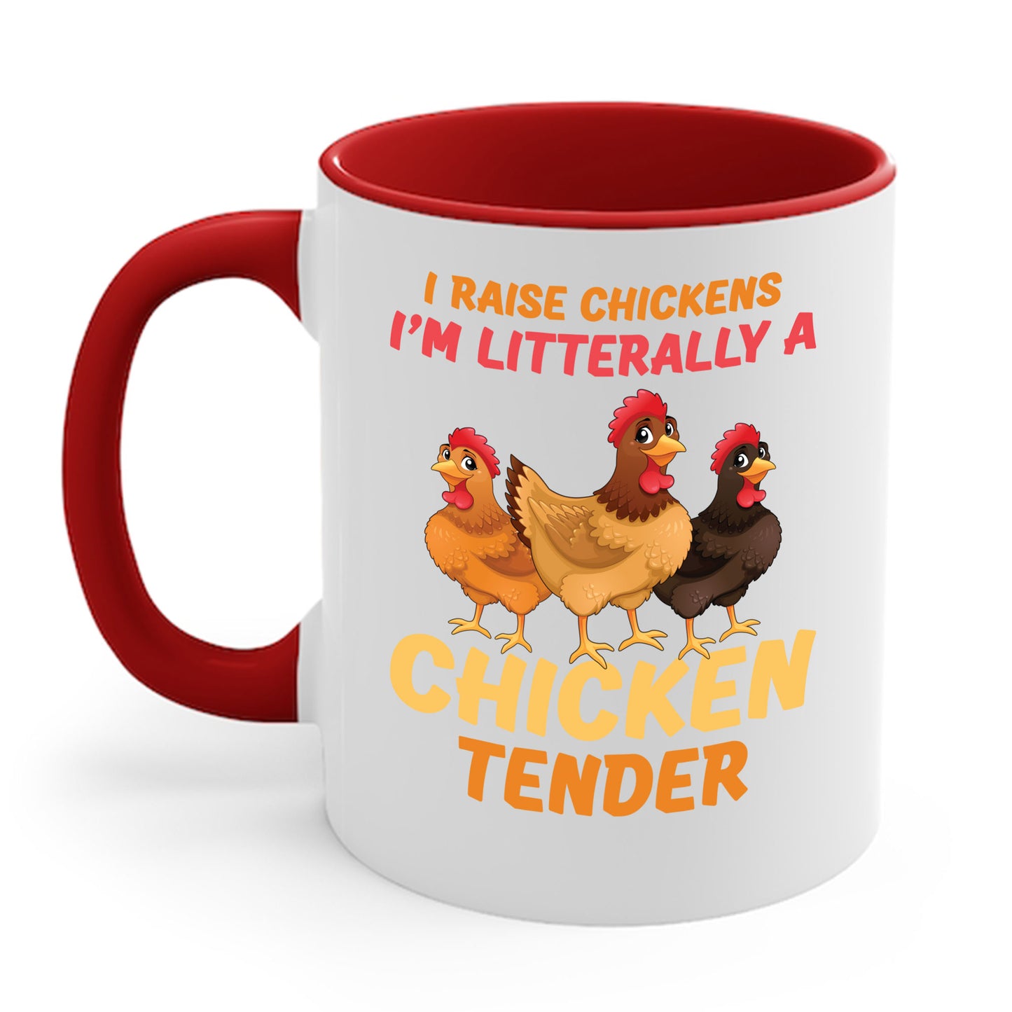 Funny I Raise Chickens I'm Literally a Chicken Tender Funny Farmer Coffee Mug For Men Women