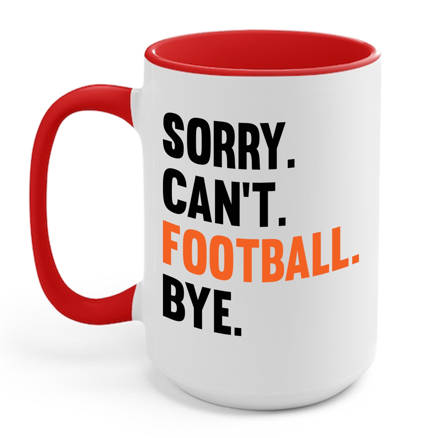 Sorry Can't Football Bye Football Lovers Fan Footballer Coffee Mug For Men Women