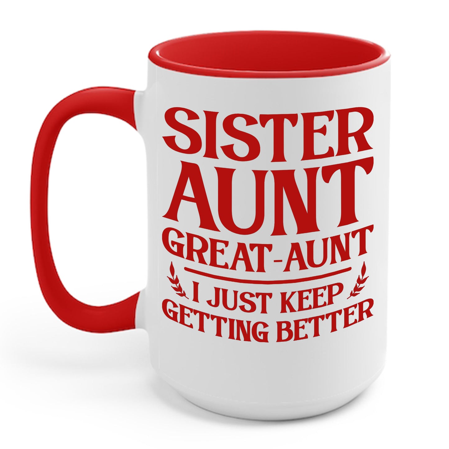 Vintage Sister Aunt Great-Aunt I Just Keep Getting Better Mothers Day Coffee Mug For Men Women