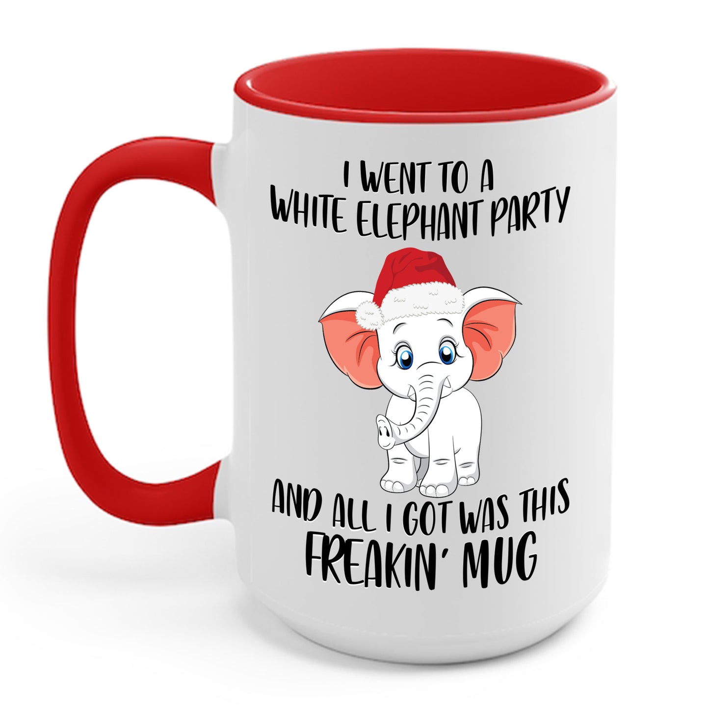 I Went To A Party And All I Got White Elephant Christmas Fun Coffee Mug Gift Exchange Contest