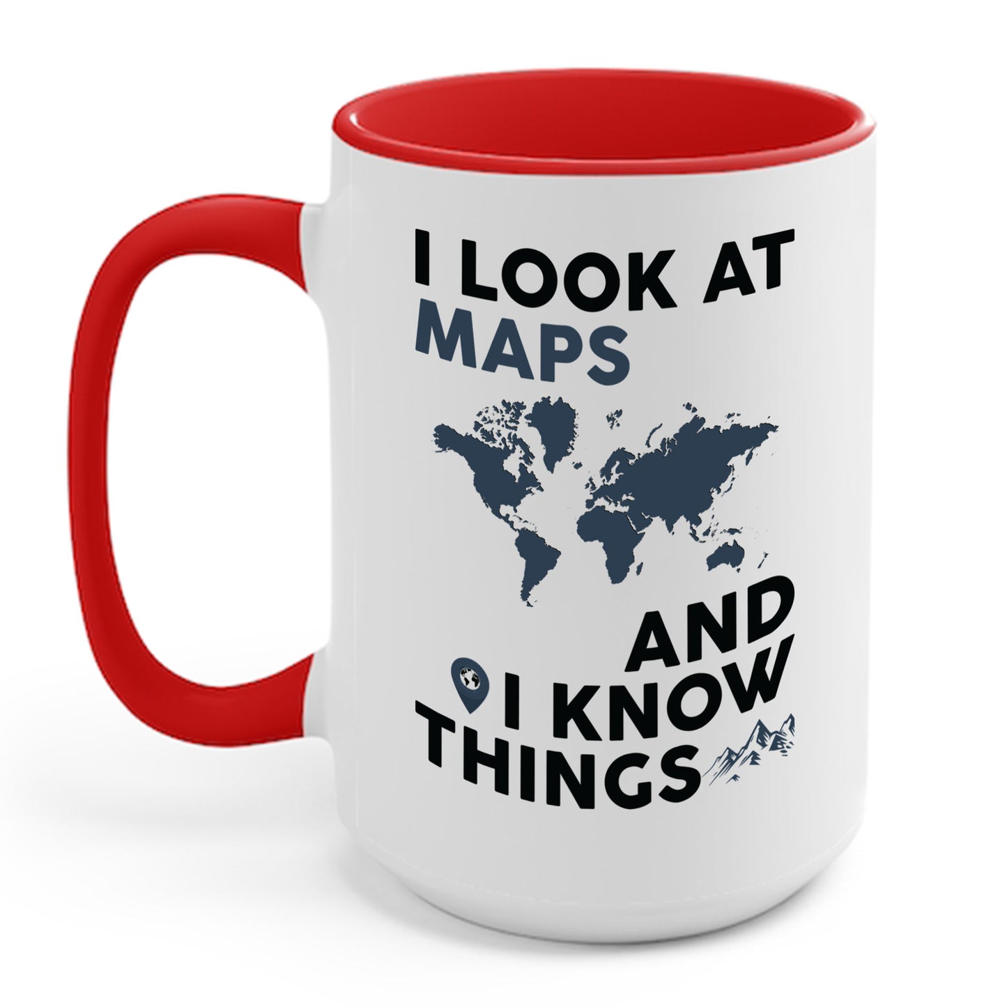 Funny I look At Maps and I Know Things Teacher Geographer Geography Coffee Mug Men Women