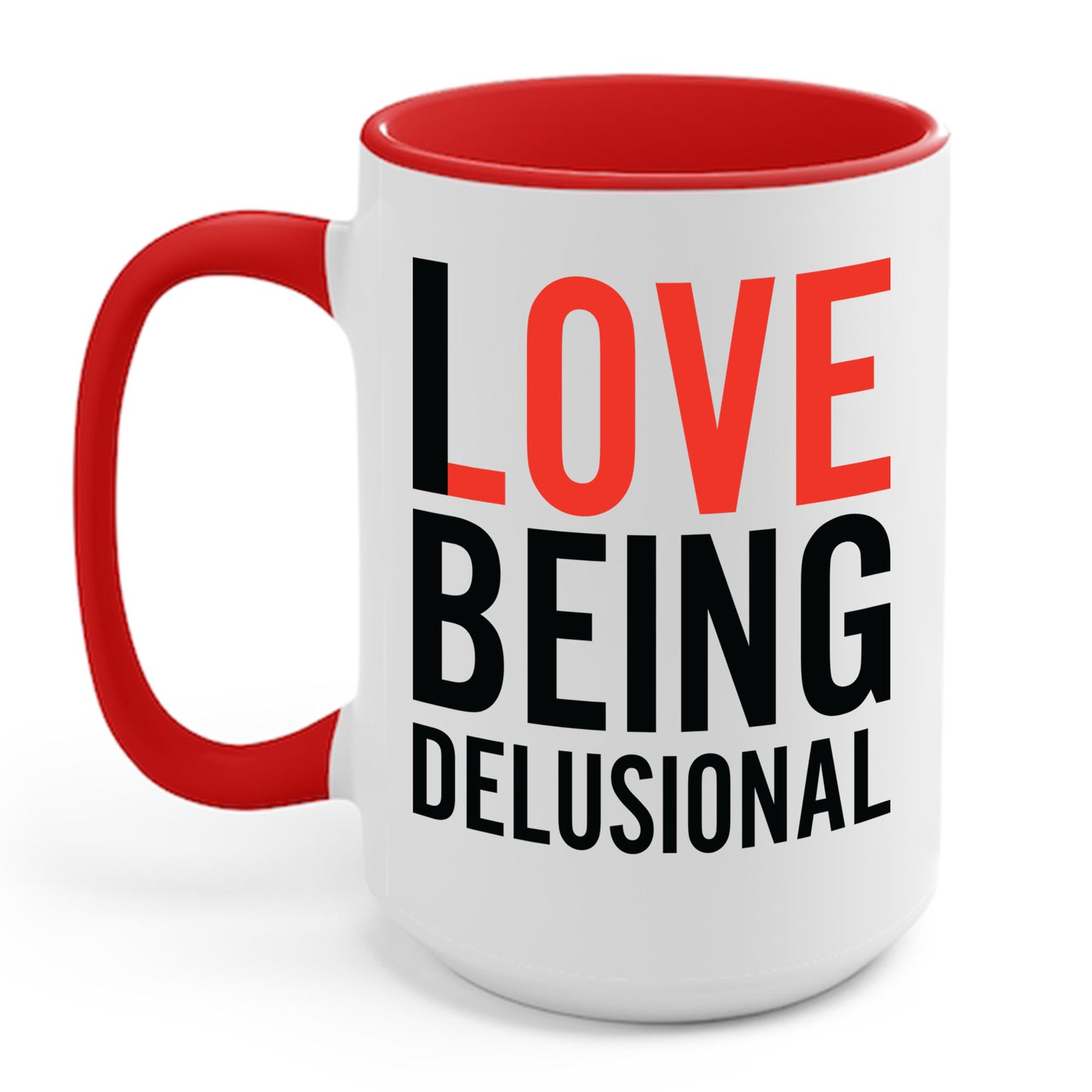 I Love Being Delusional Funny Delulu Quote Coffee Mug For Women Men