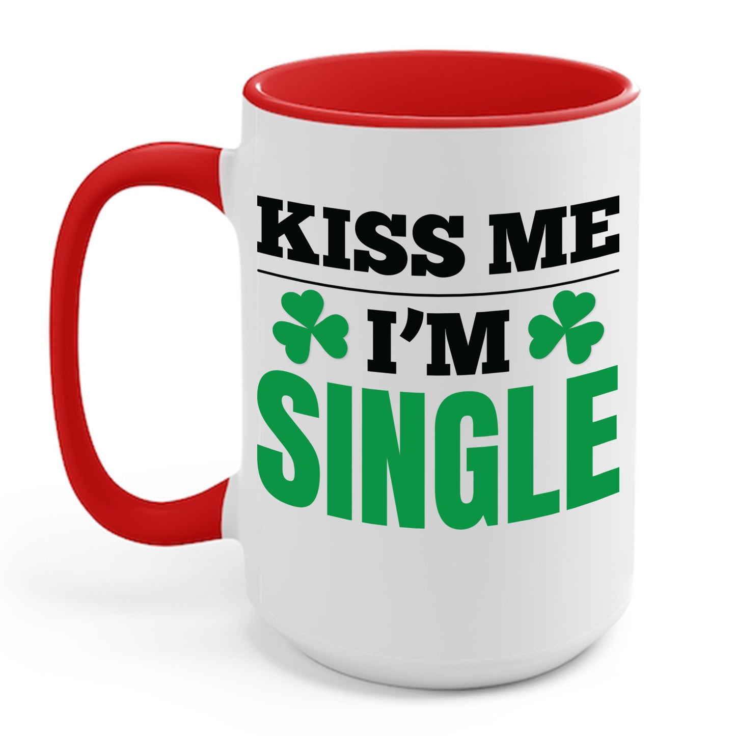 Kiss Me I'm Single T-Shirt St Patrick Day Coffee Mug For Men Women