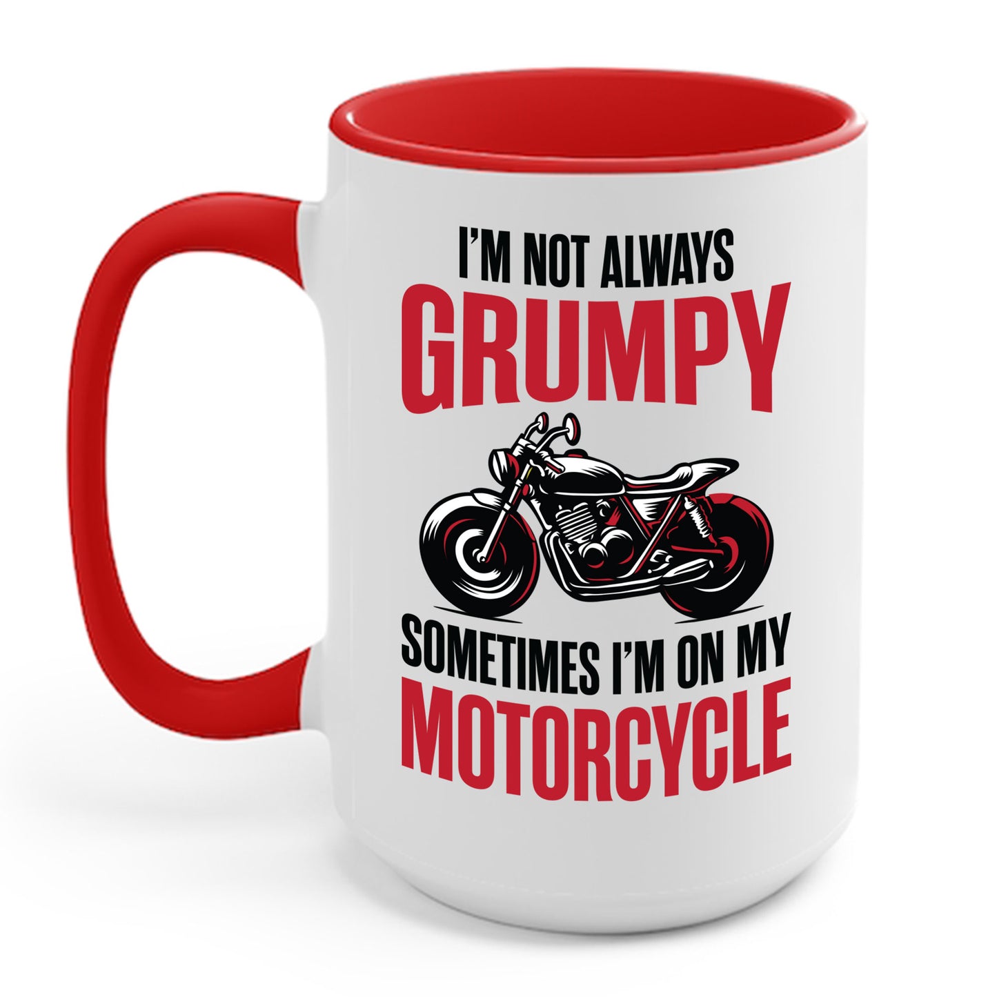 I'm Not Always Grumpy Biker Motorcycle Rider Riding Racing Coffee Mug For Men Women