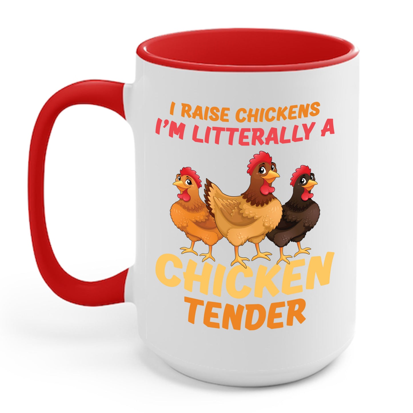 Funny I Raise Chickens I'm Literally a Chicken Tender Funny Farmer Coffee Mug For Men Women