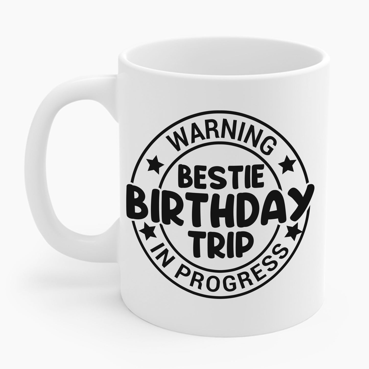 Funny Warning Bestie Birthday Trip In Progress Matching Gift BD Coffee Mug