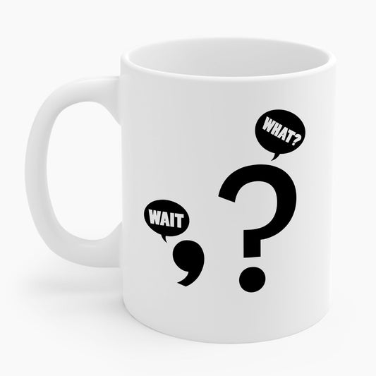 Funny Wait. What Grammar Pun Punctuation Joke English Teacher Coffee Mug For Men Women