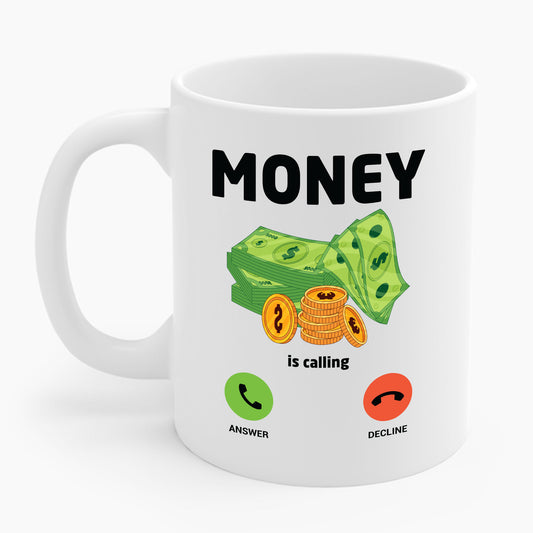 Money Is Calling Cash Mug Funny Business Hustler Entrepreneur Coffee Mug For Men Women