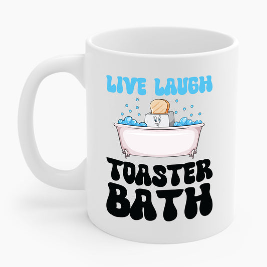 Funny Live Laugh Toaster Bath Bathing Toaster Coffee Mug For Men Women