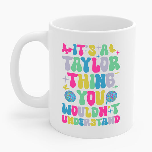 Funny It's A Taylor Thing You Wouldn't Understand Name Coffee Mug For Taylor