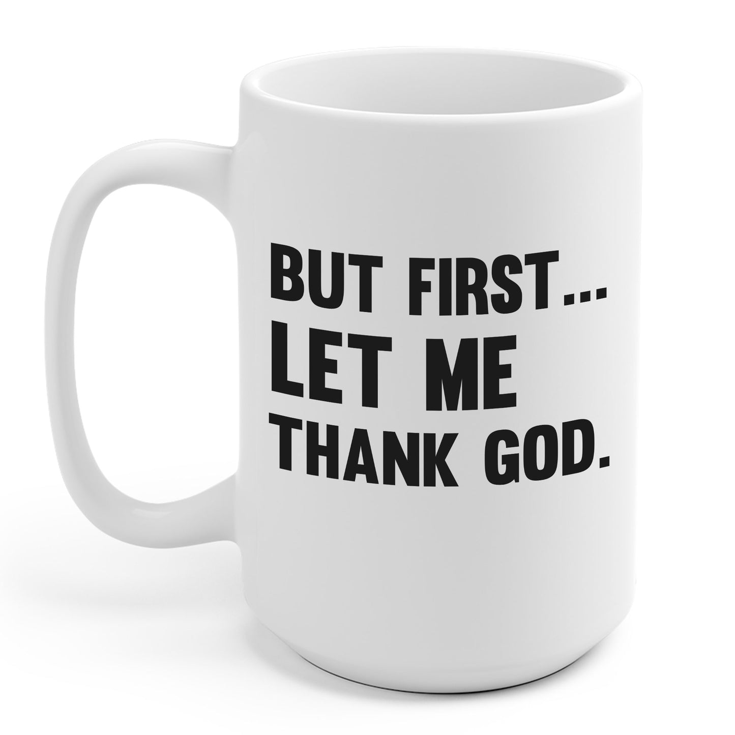 But First Let Me Thank God Coffee Mug For Men Women