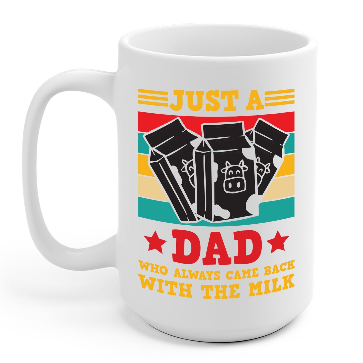 Funny Just A Dad Who Always Come Back with the Milk Fathers Day Coffee Mug For Men Father