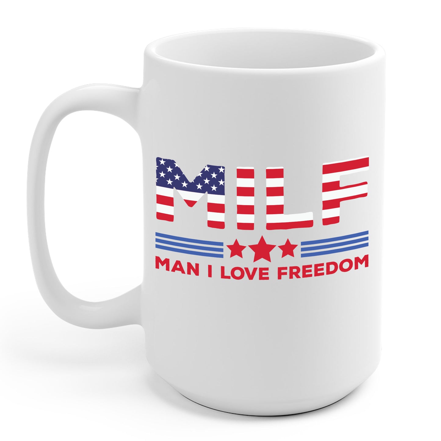 Funny MILF Man I Love Freedom Patriotic 4th Of July Funny Coffee Mug