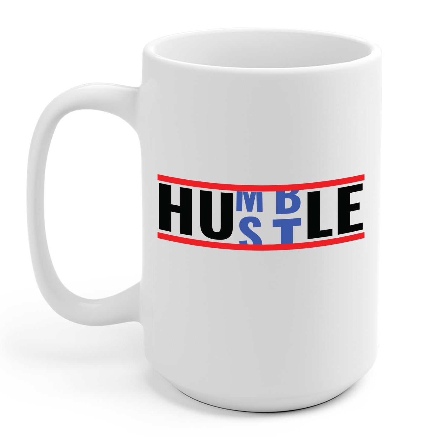 Funny Hustle Over Being Humble Hardwork Message Men & Women Coffee Mug