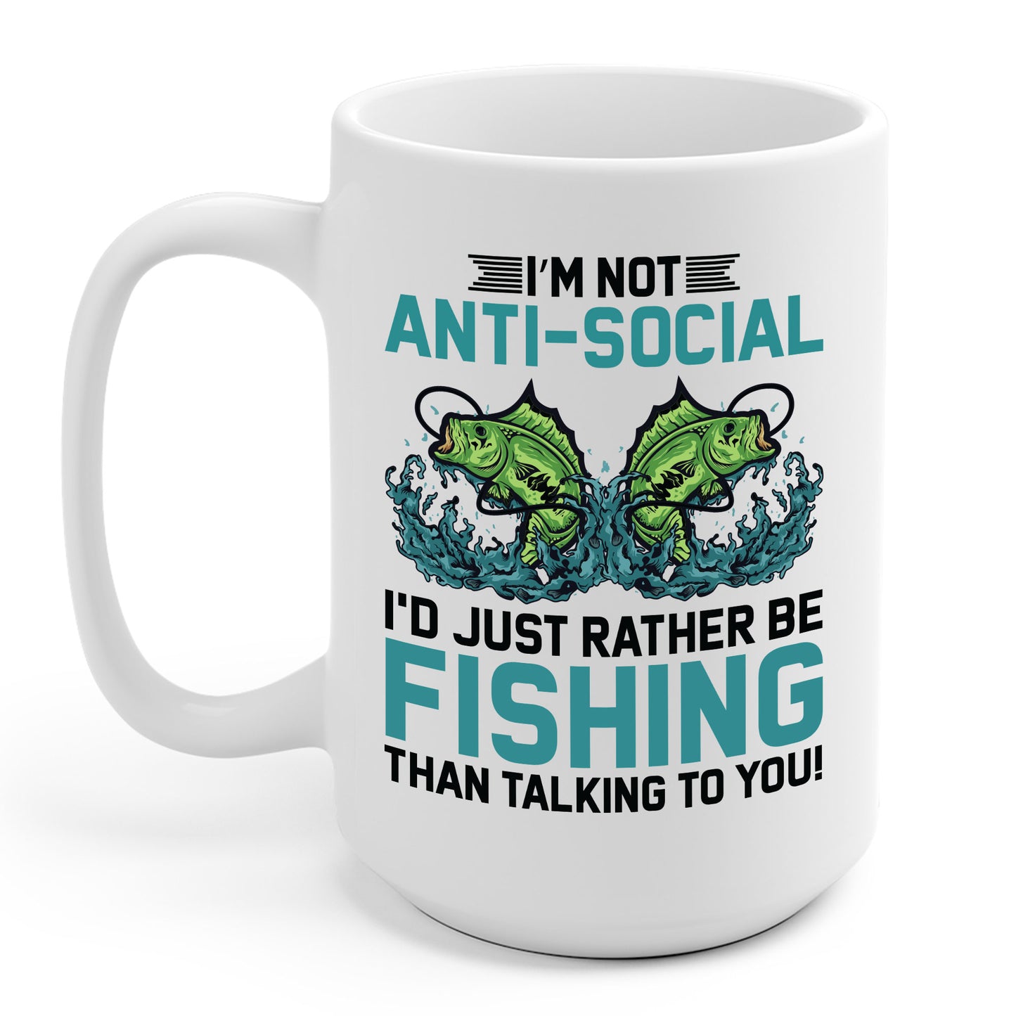 Funny I Am Not Anti-Social I Rather Be Fishing Fisherman Fishing Lover Coffee Mug For Men Women