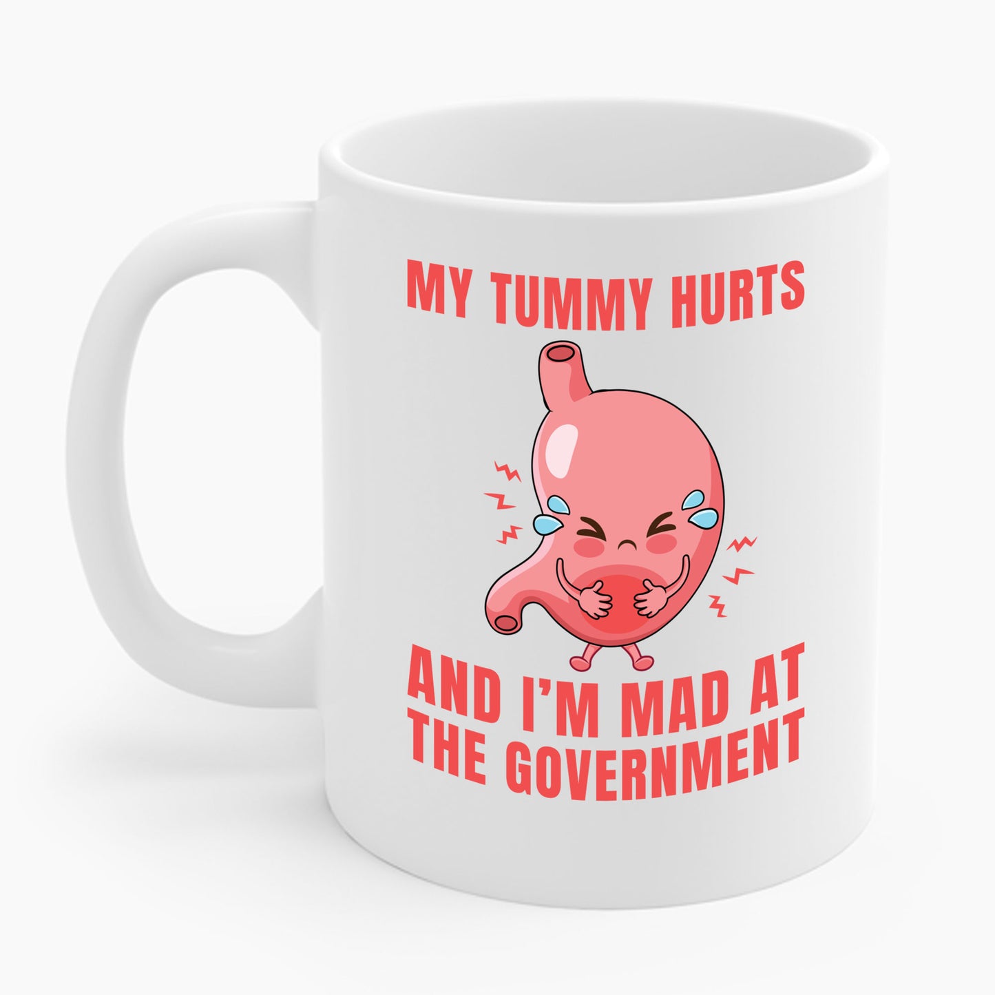 Funny My Tummy Hurts And I'm MAD At The Government Meme Sarcastic Coffee Mug