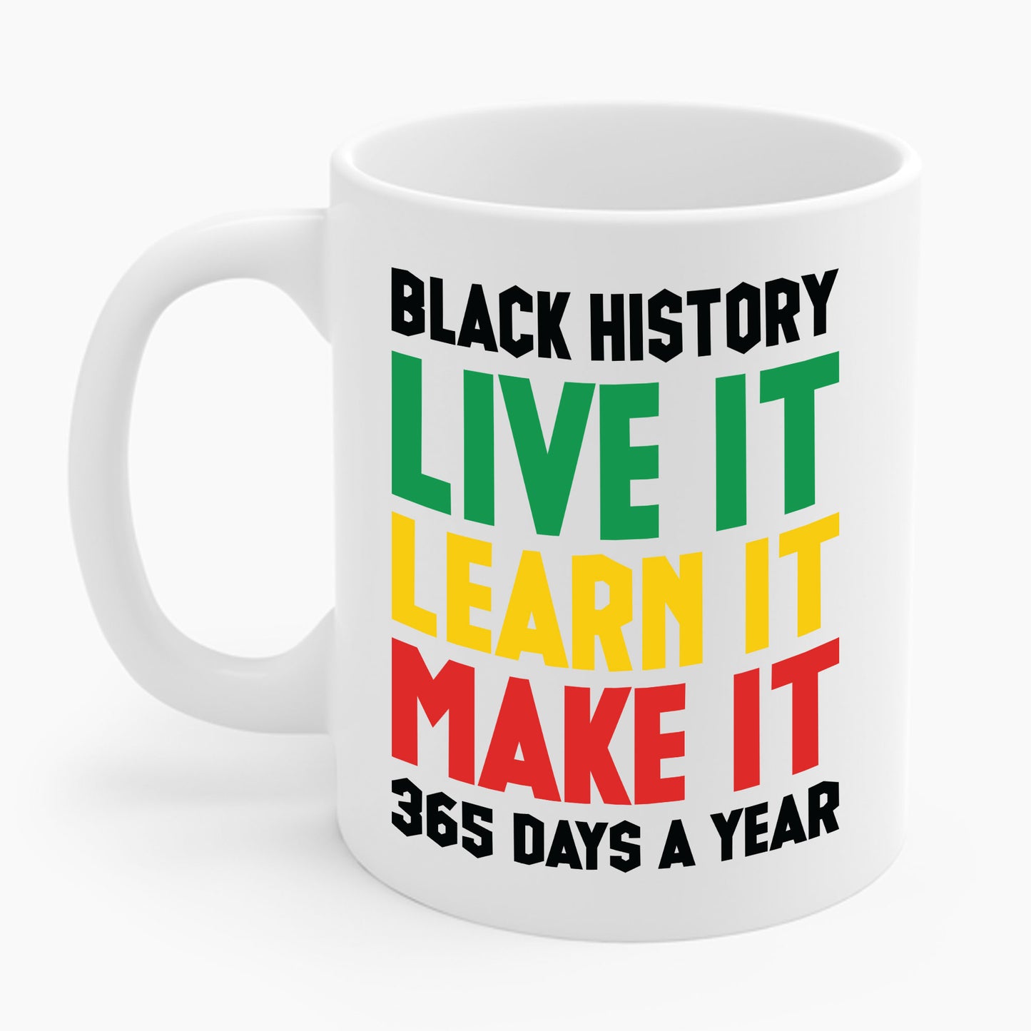 Black History Month Learn It Make It 365 Days African American Coffee Mug For Men Women