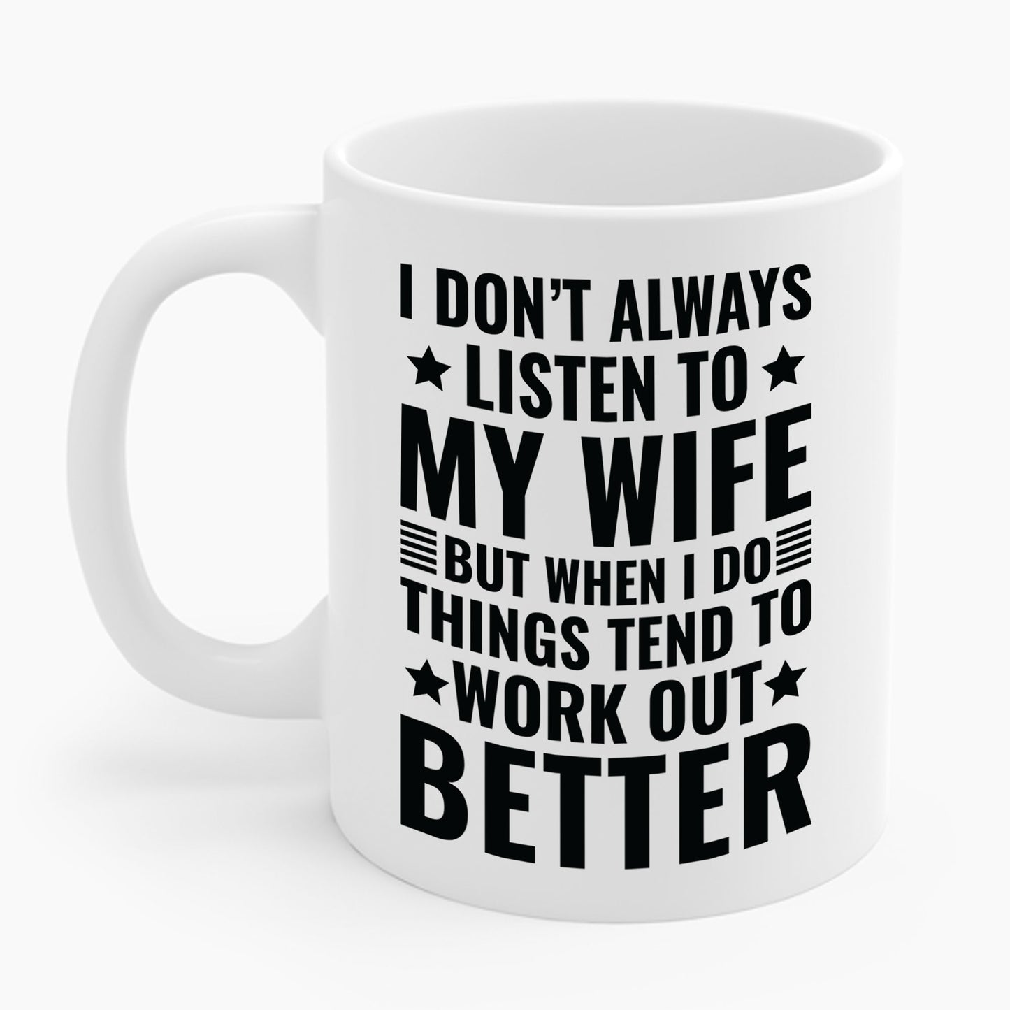 I Dont Always Listen To My Wife Funny Wife Husband Lovers Coffee Mug