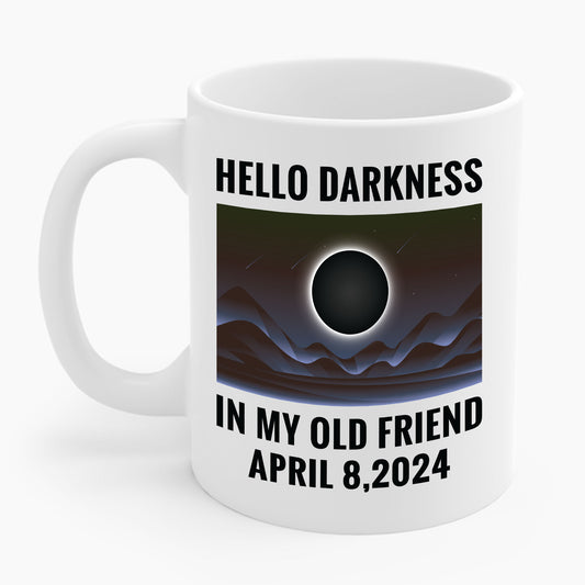 Funny Hello Darkness My Old Friend Solar Eclipse April 08, 2024 Coffee Mug For Men Women