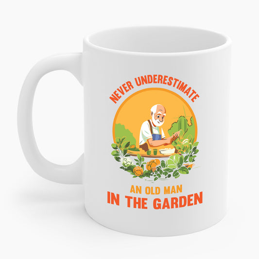 Funny Never Underestimate Gardener Gardening An Old Man In The Garden Plant Coffee Mug