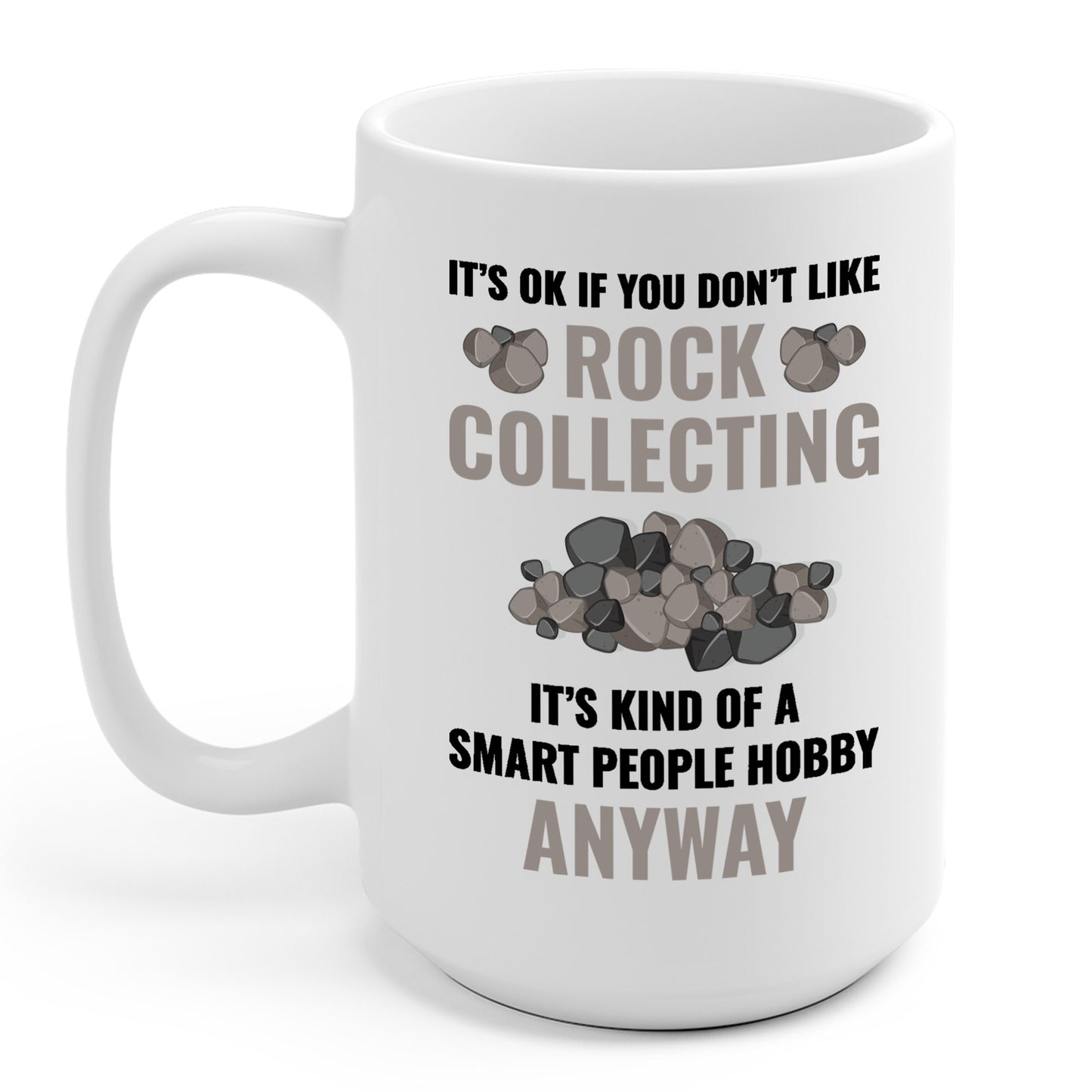 Smart People Hobby Rock Collecting Funny Geologist Gift Coffee Mug For Men Women