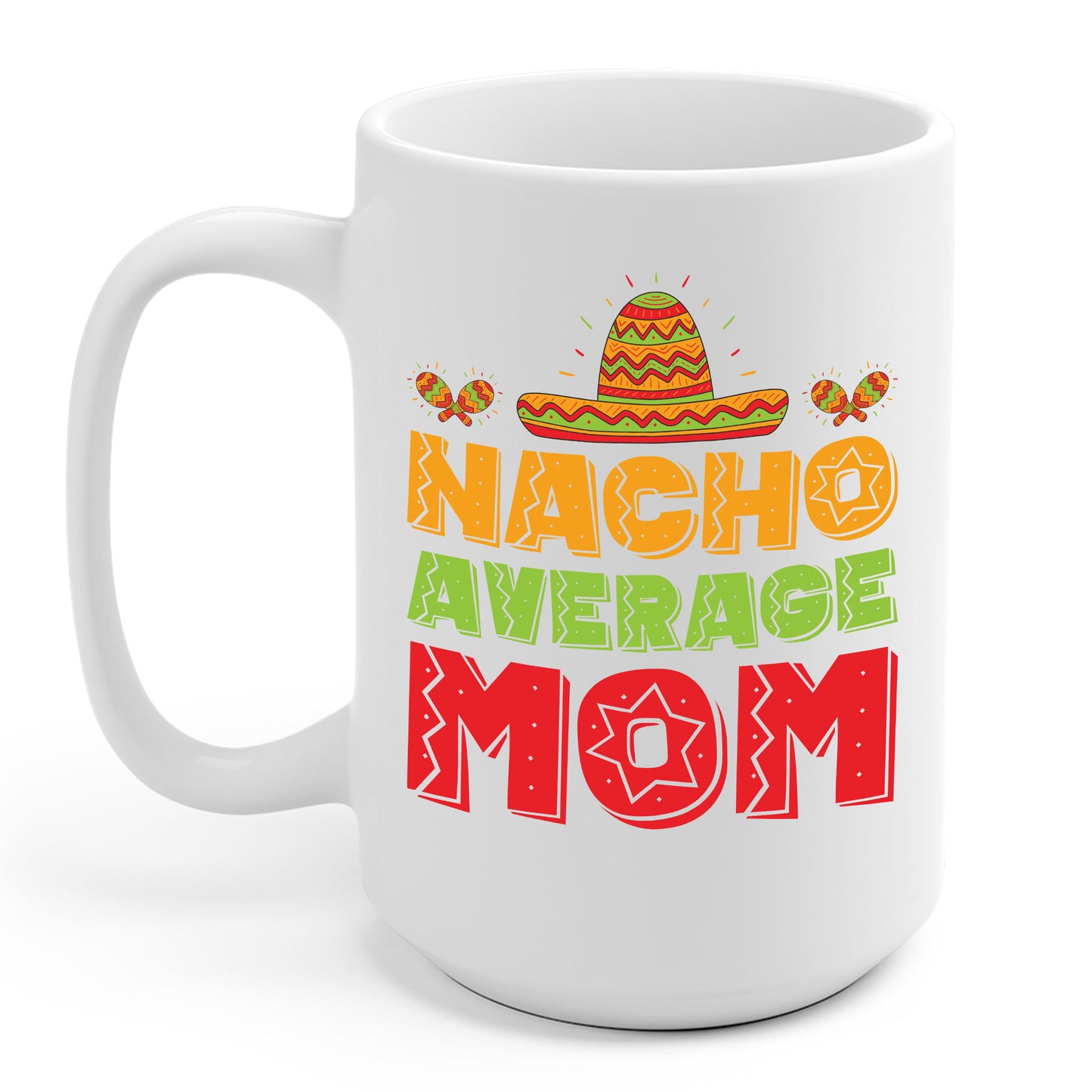 Funny Nacho Average Mama Cinco De Mayo Mom Mother Mexican Fiesta Coffee Mug