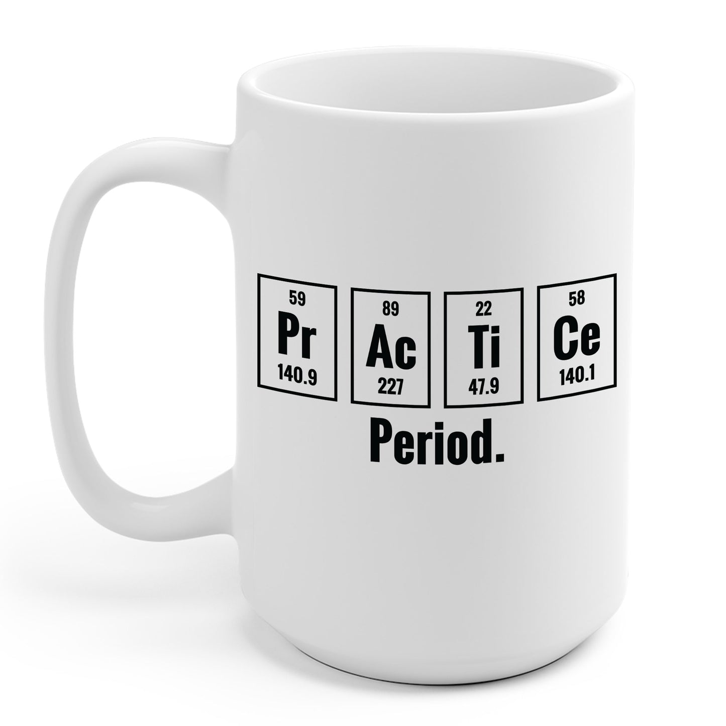 Practice Period Periodic Table Chemistry Chemist Student Science Coffee Mug For Men Women