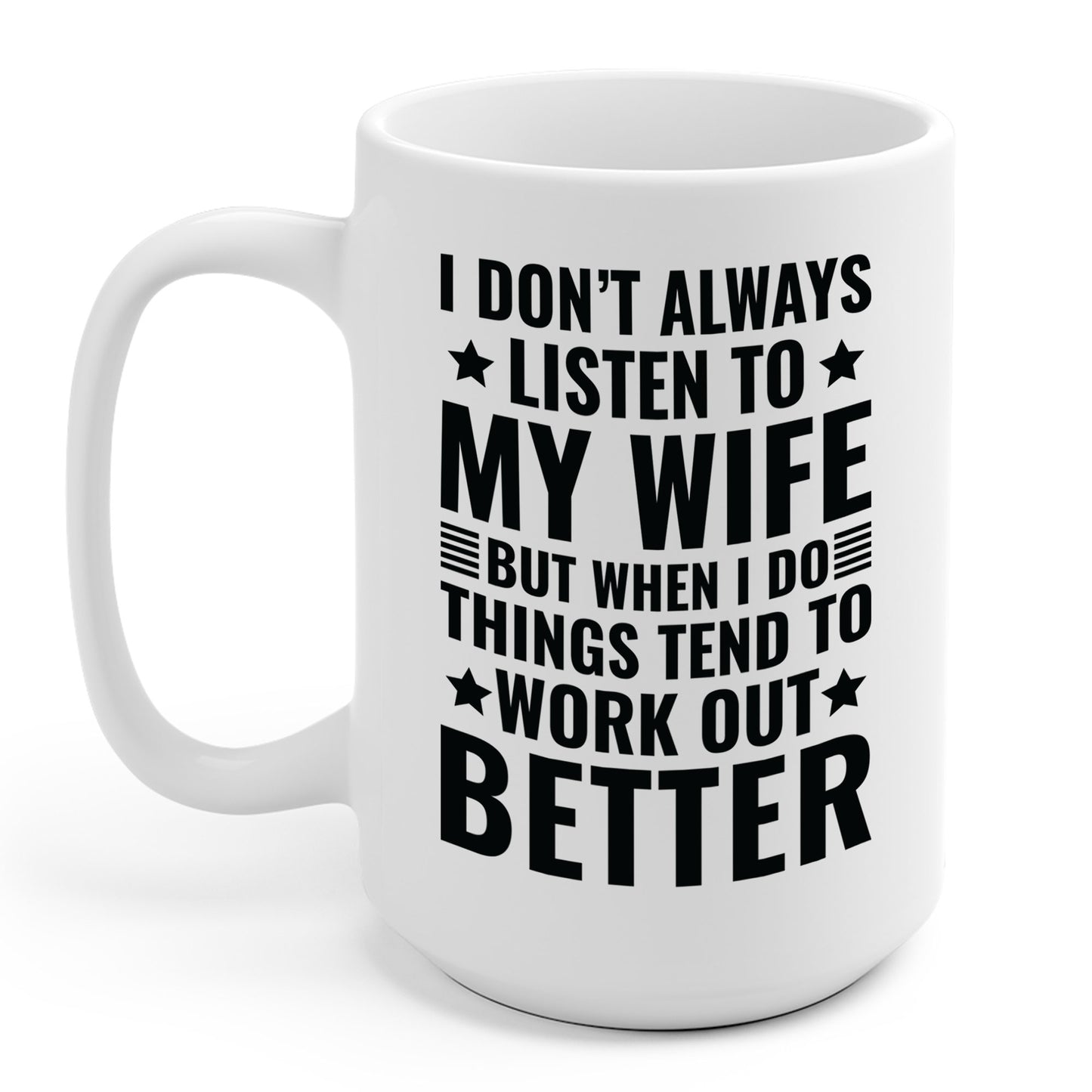 I Dont Always Listen To My Wife Funny Wife Husband Lovers Coffee Mug