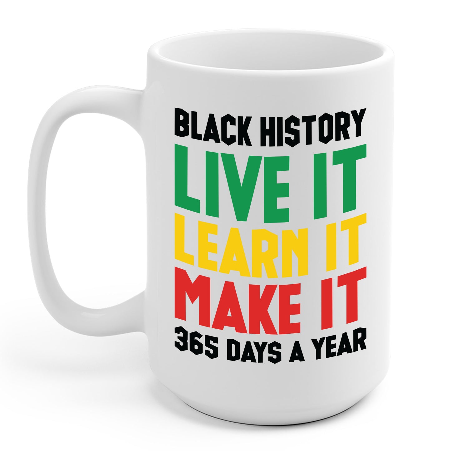 Black History Month Learn It Make It 365 Days African American Coffee Mug For Men Women