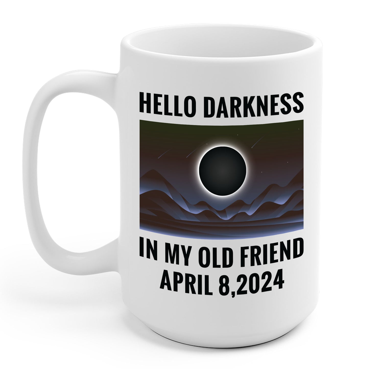 Funny Hello Darkness My Old Friend Solar Eclipse April 08, 2024 Coffee Mug For Men Women