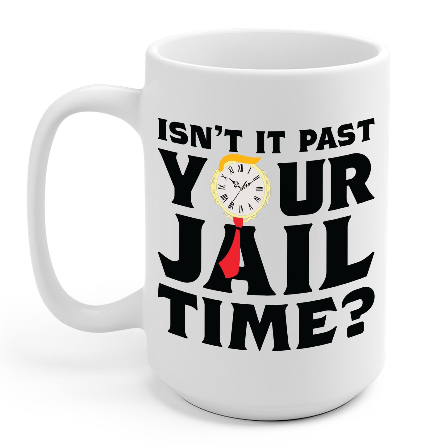 Isn’t It Past Your Jail Time Funny Saying Joke Humour Coffee Mug For Men Women