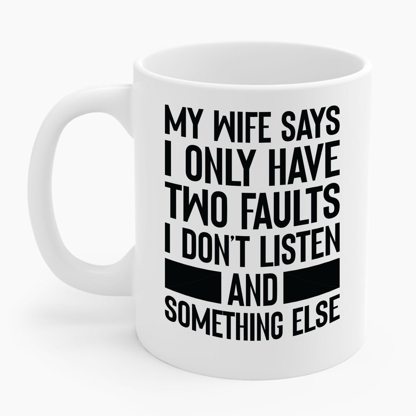 Mens My Wife Says I Only Have Two Faults Funny Wife Sarcastic Coffee Mug For Men Women