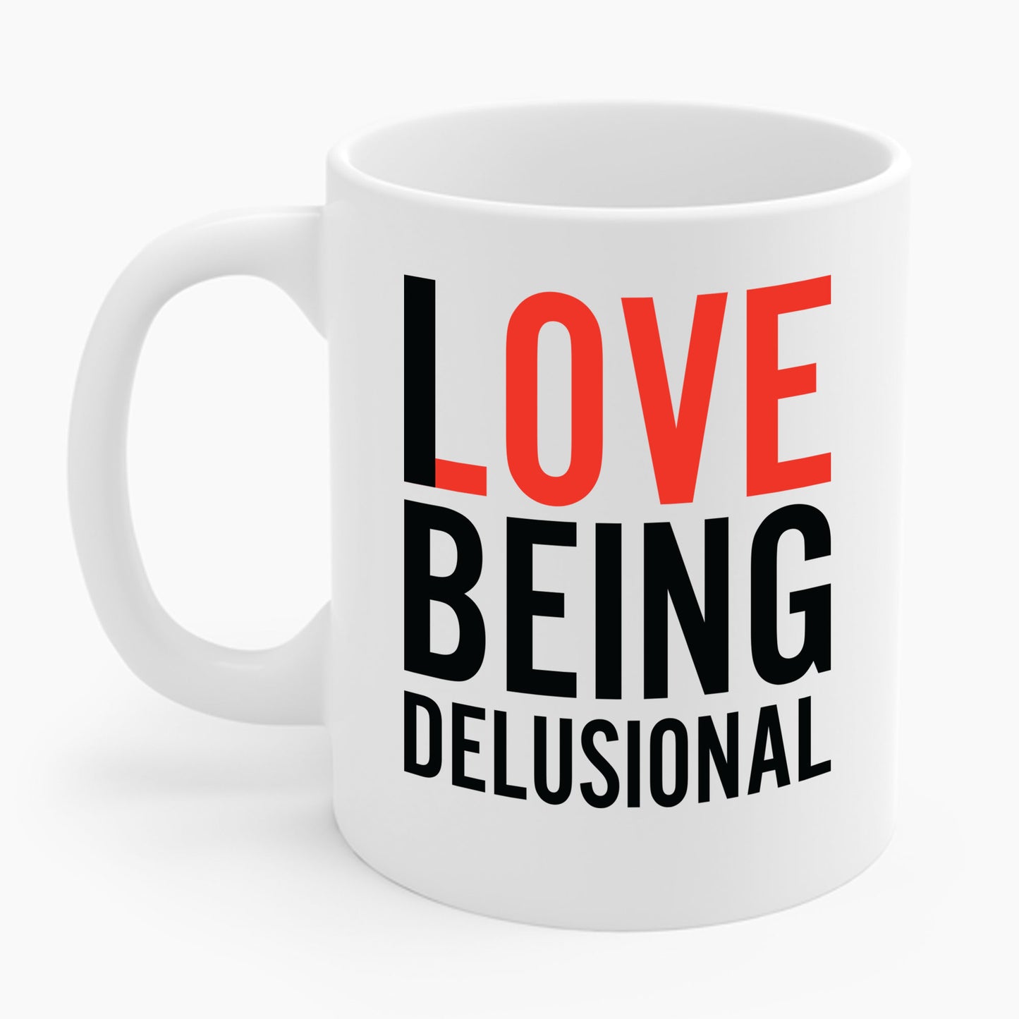 I Love Being Delusional Funny Delulu Quote Coffee Mug For Women Men