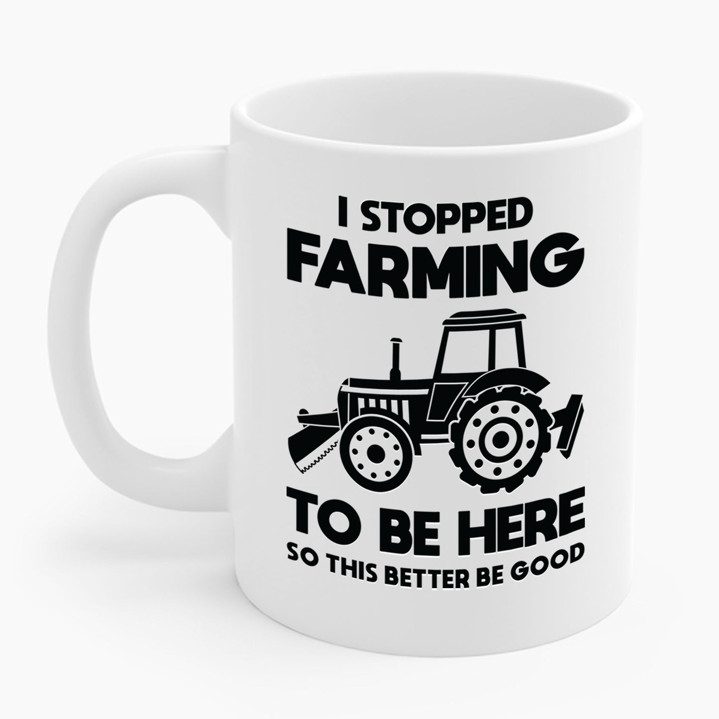 I Stopped Farming To Be Here Funny Farming Farmers Coffee Mug For Men Women