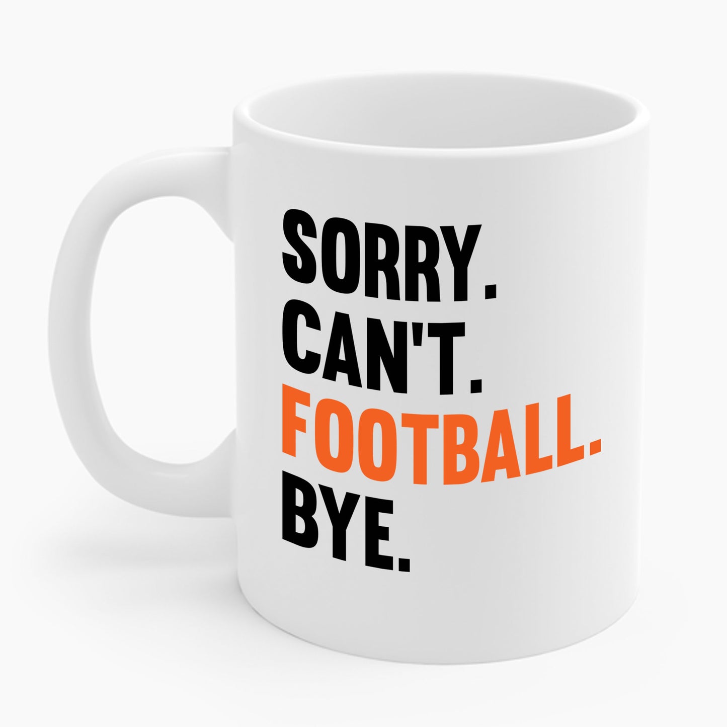 Sorry Can't Football Bye Football Lovers Fan Footballer Coffee Mug For Men Women