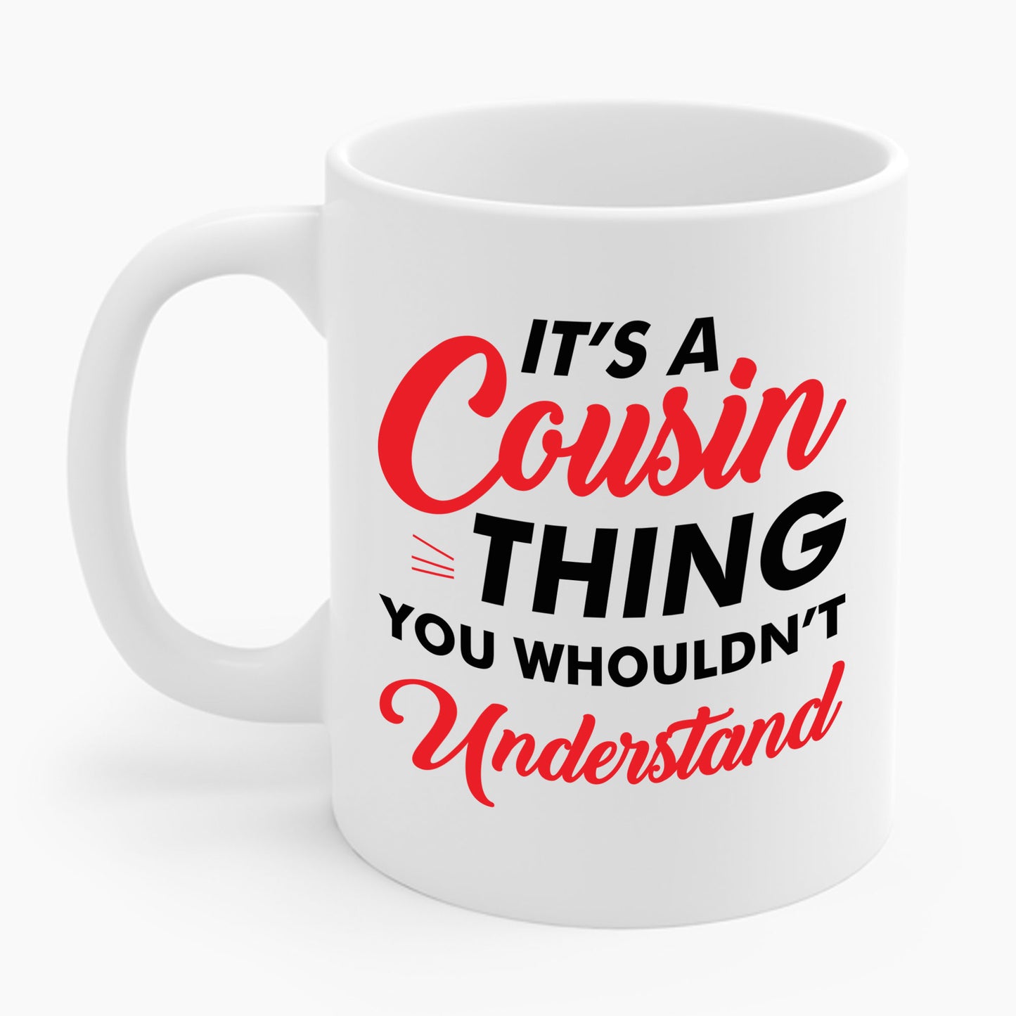 Its a Cousin Thing You Wouldnt Understand Sarcastic Funny Cousin Coffee Mug For Men Women