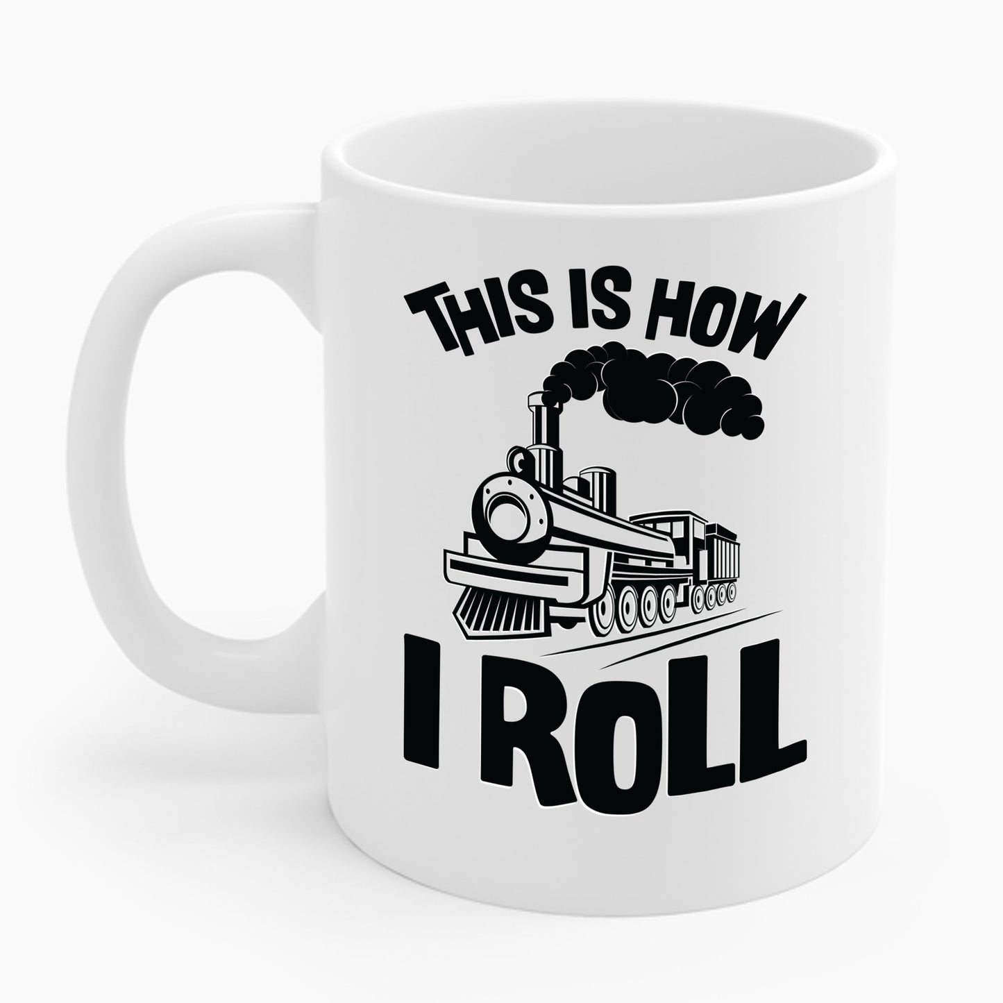 Train Trains Model Train Trainspotter This Is How I Roll Coffee Mug For Men Women