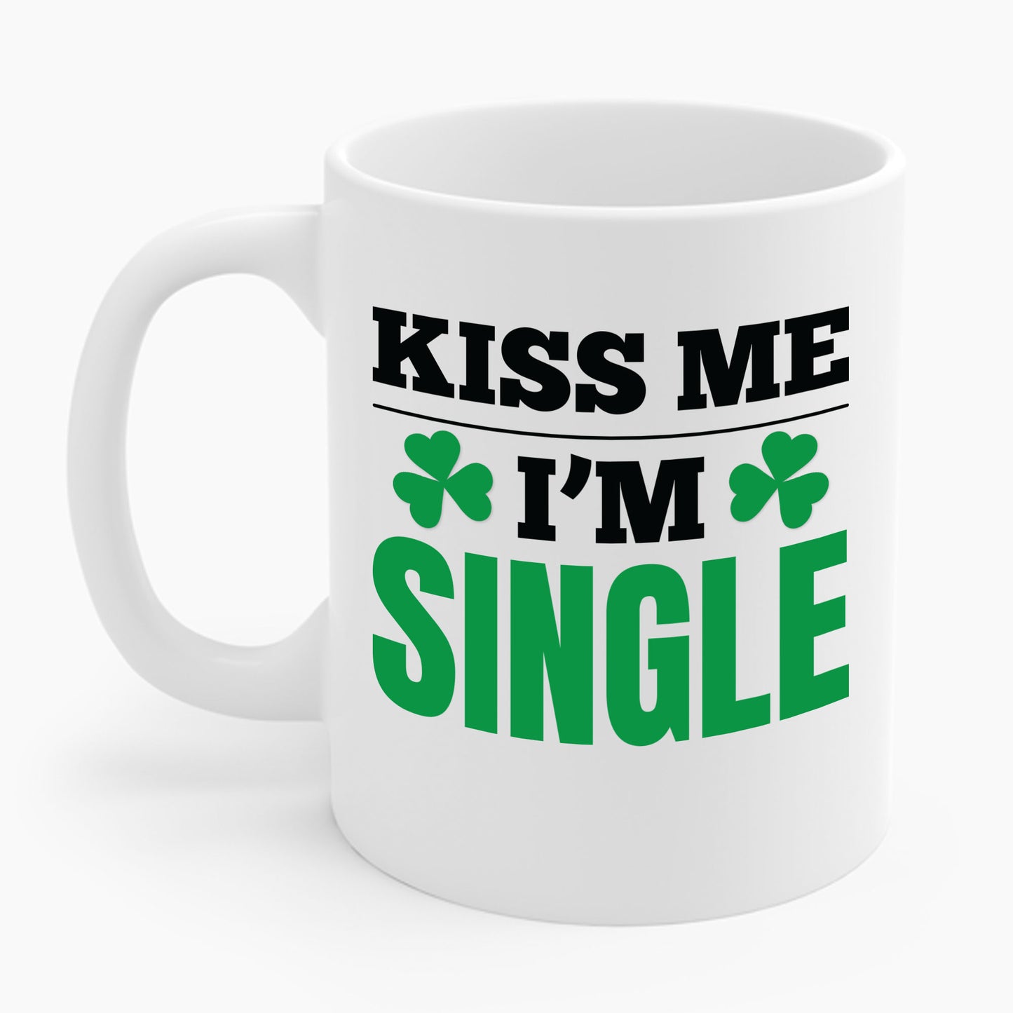 Kiss Me I'm Single T-Shirt St Patrick Day Coffee Mug For Men Women