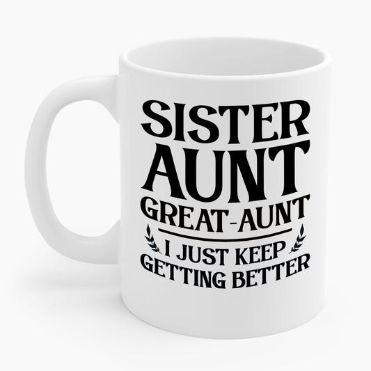 Vintage Sister Aunt Great-Aunt I Just Keep Getting Better Mothers Day Coffee Mug For Men Women