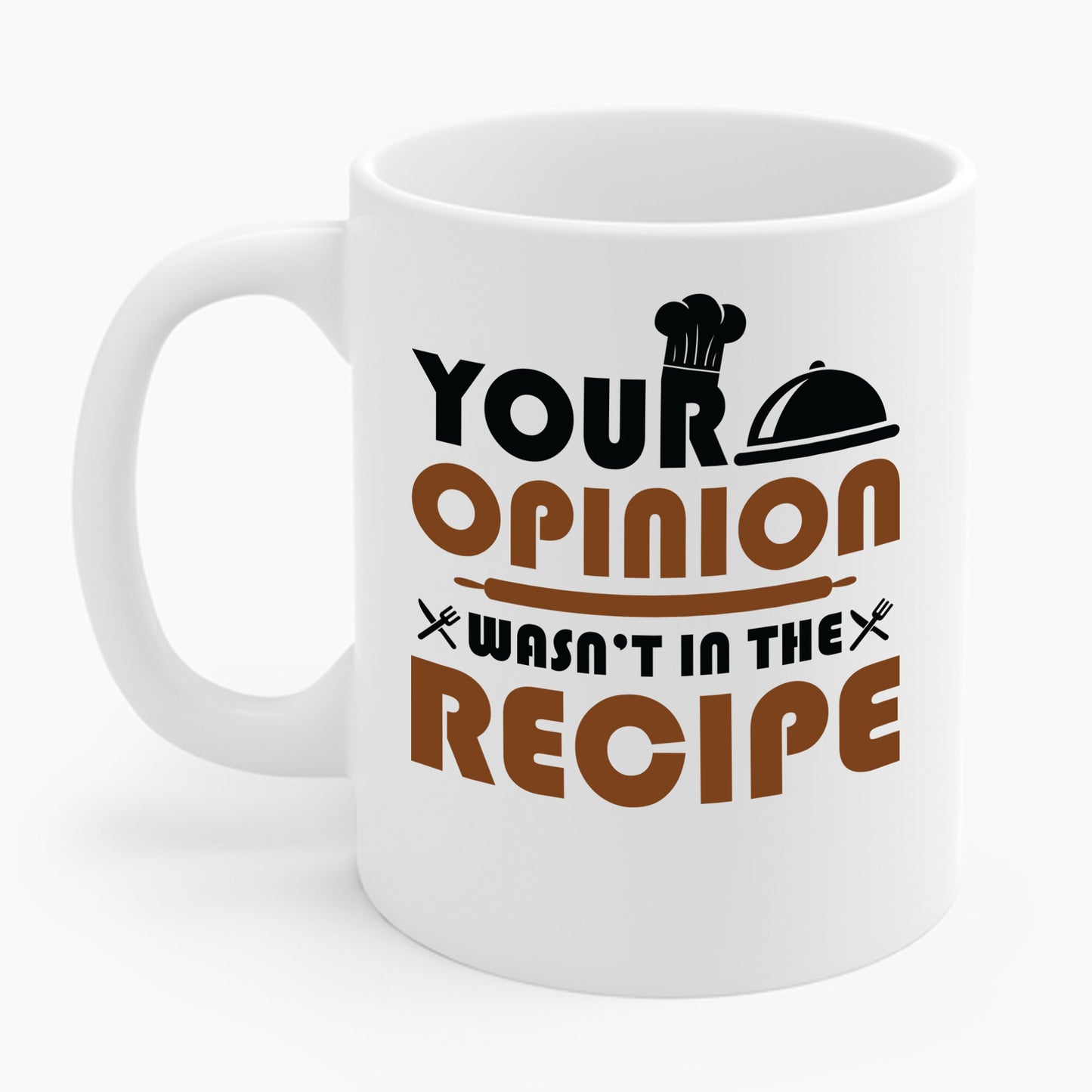 Funny Your Opinion Wasn't In The Recipe Chef Cook Sarcastic Coffee Mug For Men Women